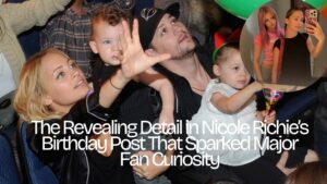 The Revealing Detail in Nicole Richie’s Birthday Post That Sparked Major Fan Curiosity